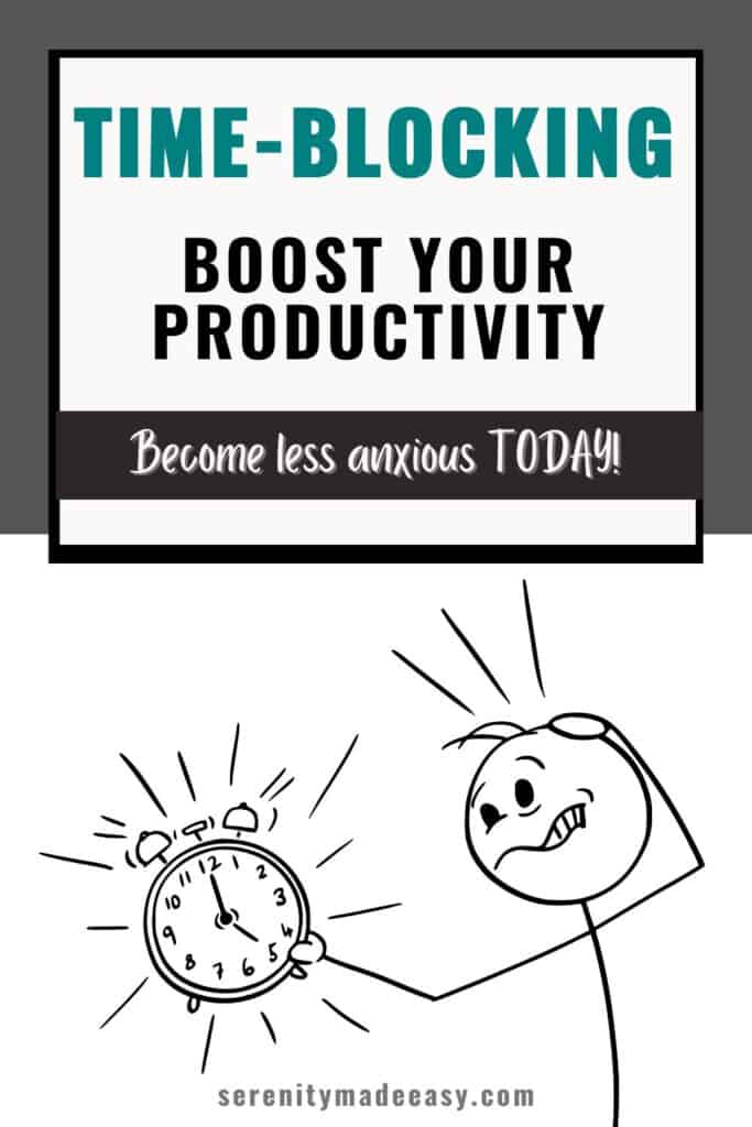 Time blocking - boost your productivity - become less anxious today! with a stick figure image staring at a clock