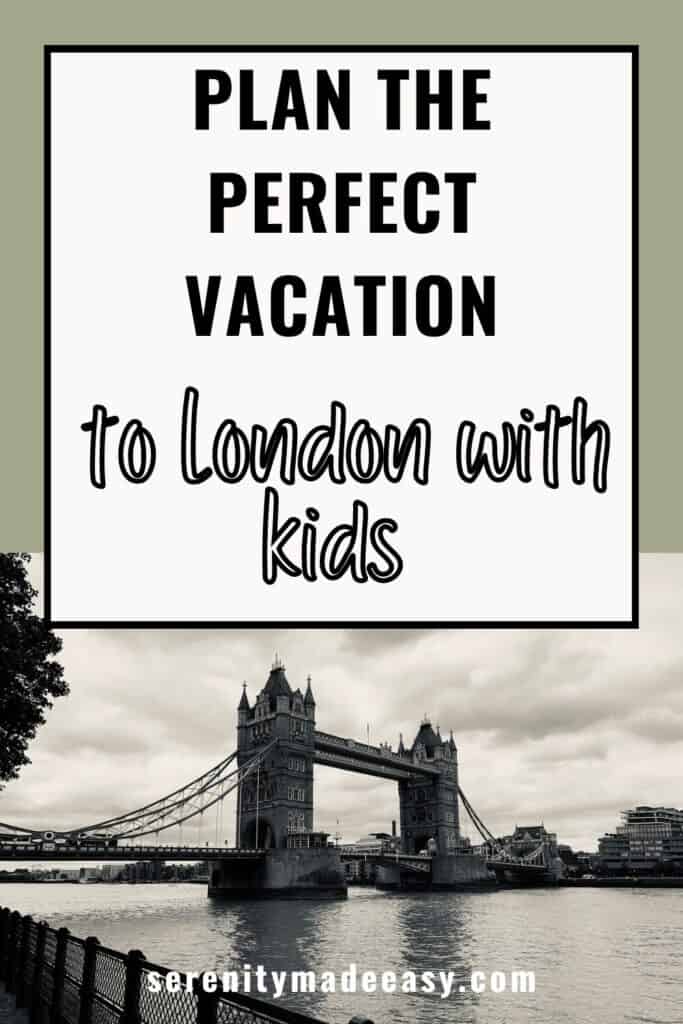 Plan the perfect vacation to London with kids written in a white square above a photo of the Tower bridge.