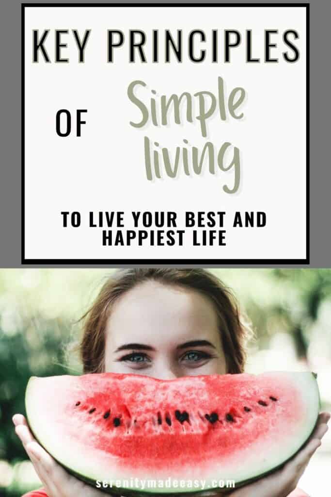 Key principles of simple living to live your best and happiest life with a photo of a woman smiling with a watermelon piece in front of her face.