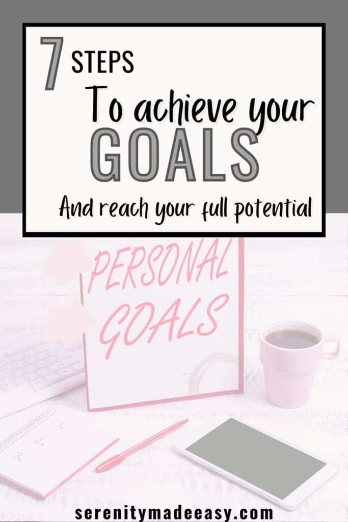 7 steps to achieve your goals and reach your full potential with an image of a cup of coffee and an iPad screen that says "personal goals"