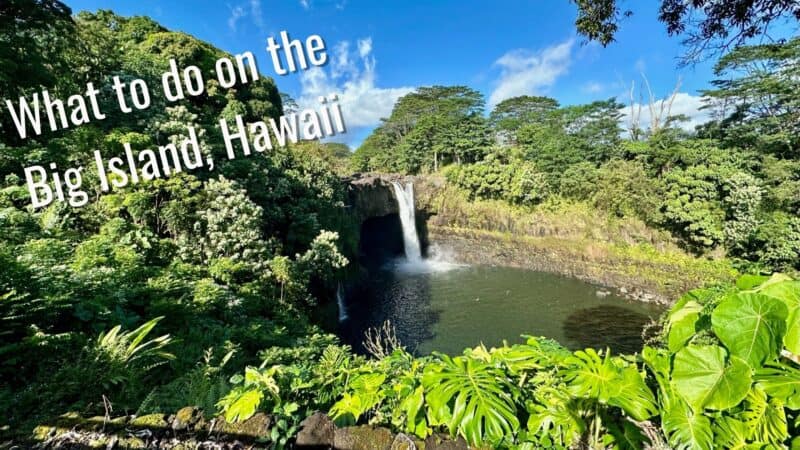What to do on the Big Island, Hawaii with an image of the rainbow falls and beautiful tropical greenery.