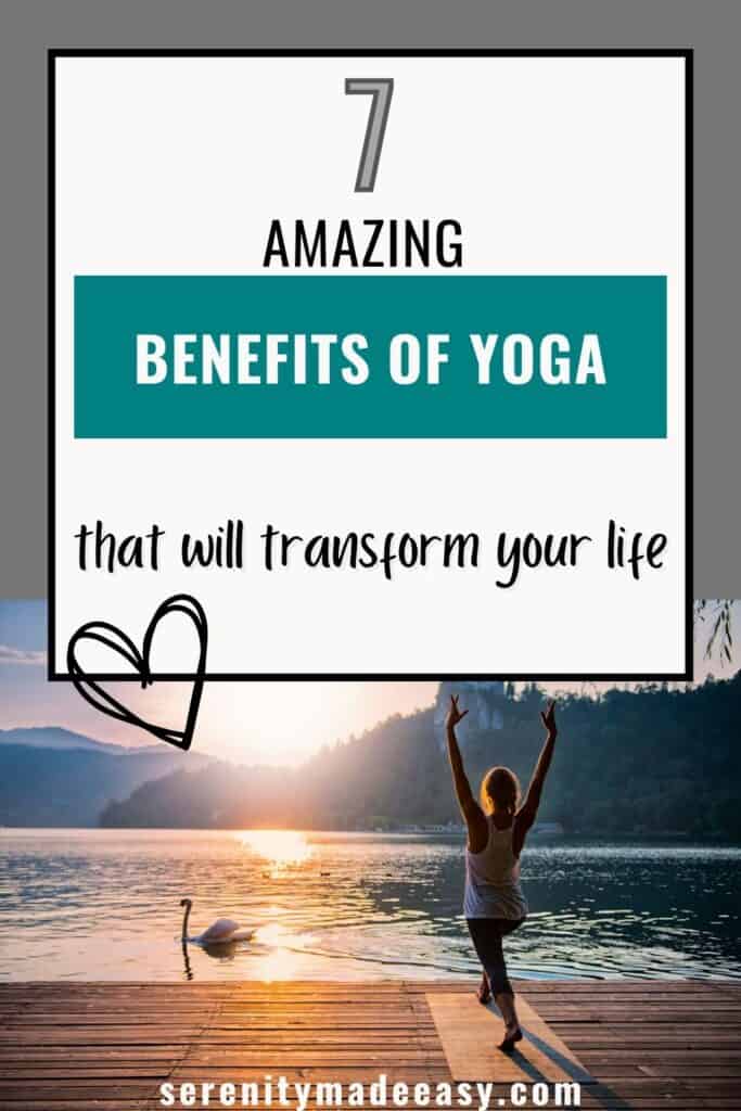 A woman doing yoga at sunrise in front of a lake with text saying 7 benefits of yoga that will transform your life