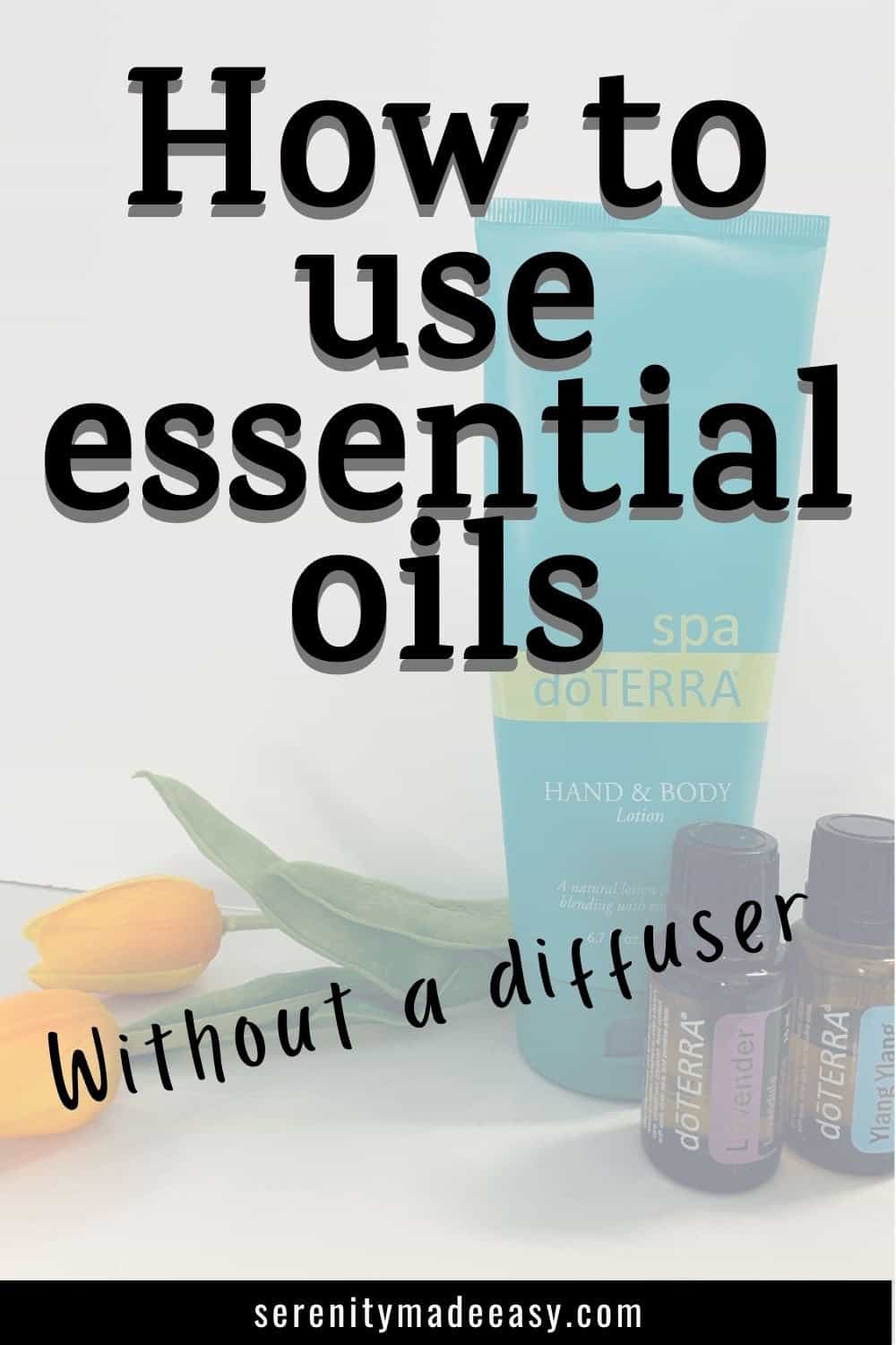 How To Use Essentials Oil Without A Diffuser - Serenity Made Easy