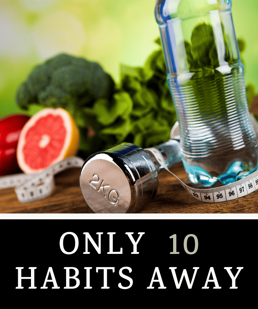 10 Healthy Habits To Adopt To Transform Your Life - Serenity Made Easy